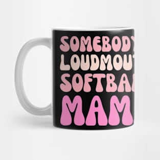 Somebody's Loudmouth Softball Mama Mothers Day Groovy Mom Mug